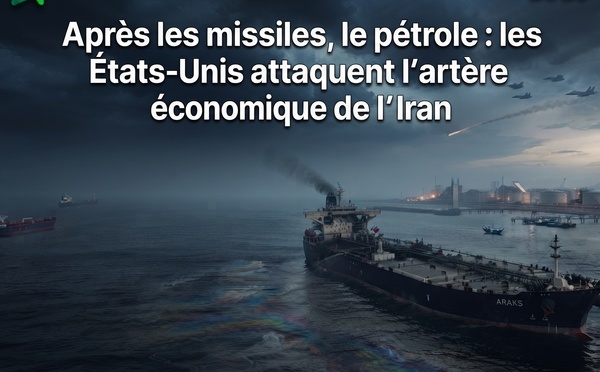 ​Après les missiles, le pétrole : les États-Unis attaquent l’artère économique de l’Iran