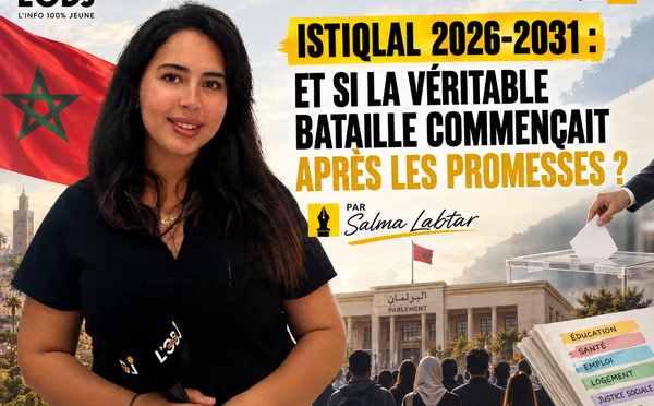 Istiqlal 2026-2031 : et si la véritable bataille commençait après les promesses ?