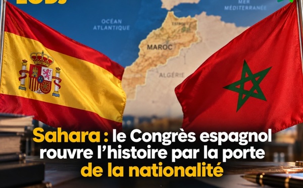 Sahara : le Congrès espagnol rouvre l’histoire par la porte de la nationalité