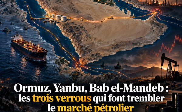 ​Ormuz, Yanbu, Bab el-Mandeb : les trois verrous qui font trembler le marché pétrolier