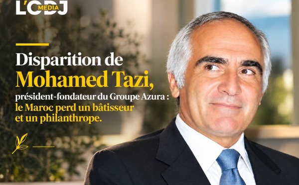 Disparition de Mohamed Tazi, président-fondateur du Groupe Azura : le Maroc perd un bâtisseur et un philanthrope.