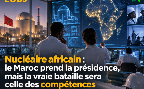 Nucléaire africain : le Maroc prend la présidence, mais la vraie bataille sera celle des compétences