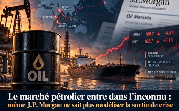 ​Le marché pétrolier entre dans l’inconnu : même J.P. Morgan ne sait plus modéliser la sortie de crise