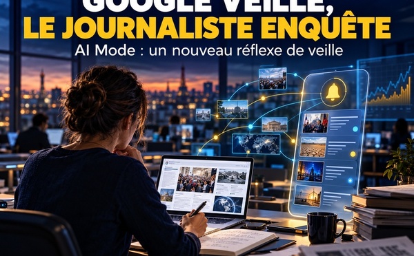 Google AI Mode : la veille automatique entre dans la rédaction