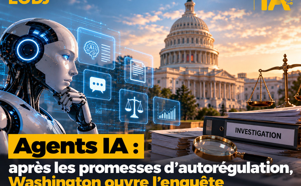 Agents IA : après les promesses d’autorégulation, Washington ouvre l’enquête