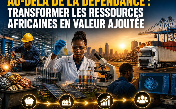 Au-delà de la dépendance : transformer les ressources africaines en valeur ajoutée