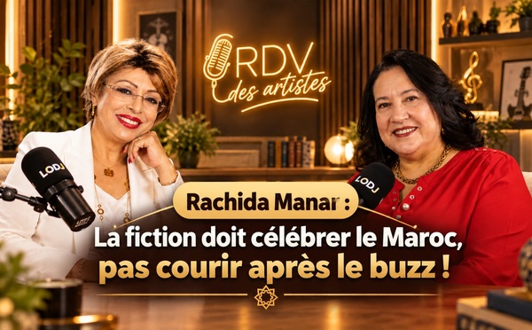 Rachida Manar : La fiction doit célébrer le Maroc, pas courir après le buzz