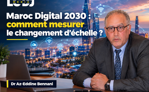 Maroc Digital 2030 : comment mesurer le changement d’échelle ?