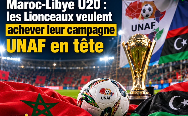 Maroc-Libye U20 : les Lionceaux veulent achever leur campagne UNAF en tête