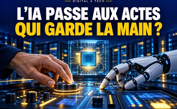7Days Digital &amp; Tech : L’IA passe aux actes : qui garde la main ?
