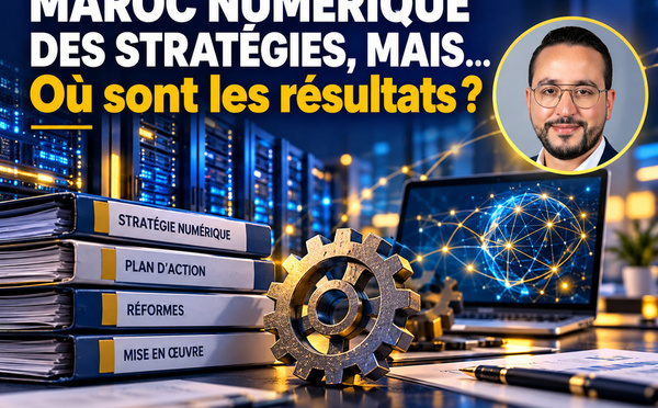  Le Maroc ne manque pas de stratégie numérique , mais ... où sont les résultats ?