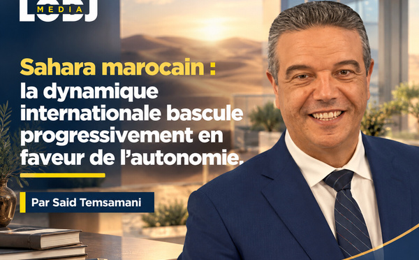 Sahara marocain : la dynamique internationale bascule progressivement en faveur de l’autonomie