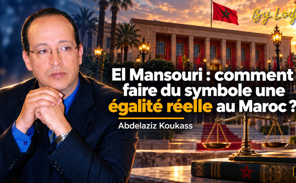 El Mansouri : comment faire du symbole une égalité réelle au Maroc ?