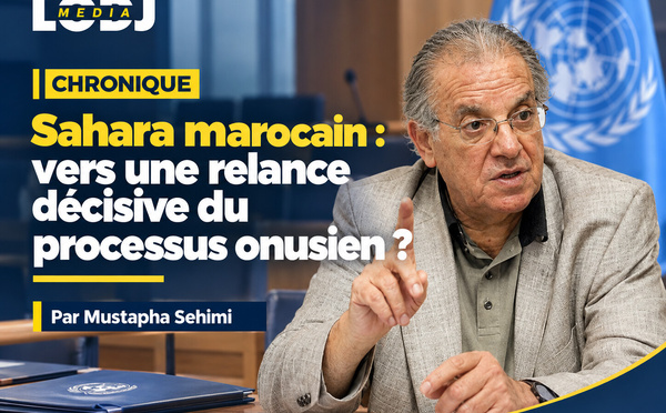Sahara marocain : l’ONU vers une nouvelle architecture de règlement