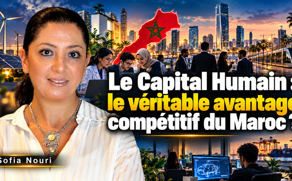 Le Capital Humain : le véritable avantage compétitif du Maroc ?