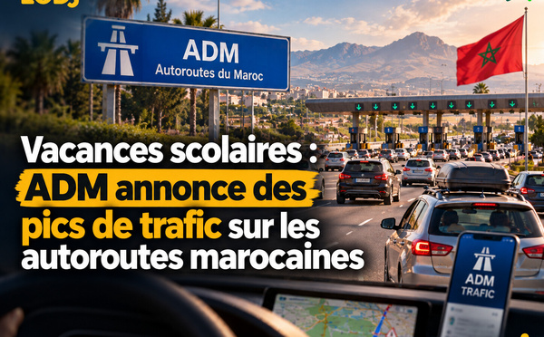 Vacances scolaires : ADM annonce des pics de trafic sur les autoroutes marocaines