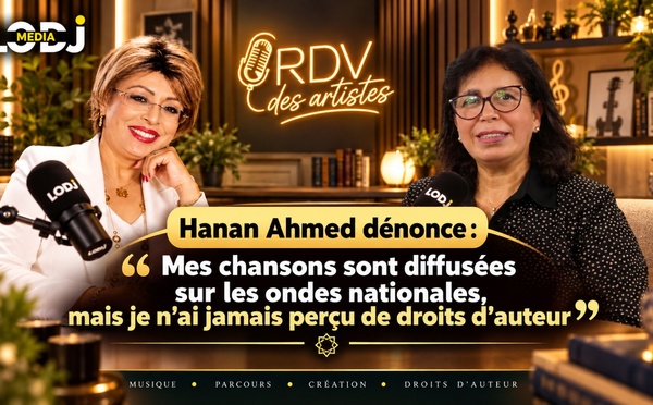 Hanan Ahmed dénonce : Mes chansons sont diffusées sur les ondes nationales, mais je n’ai jamais perçu de droits d’auteur