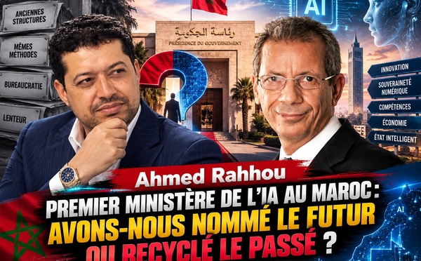 Ahmed Rahhou, premier ministère de l’IA au Maroc : avons-nous nommé le futur ou recyclé le passé ?