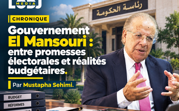 Gouvernement El Mansouri : les promesses de la majorité à l’épreuve du budget 2027