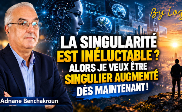 LA SINGULARITÉ EST INÉLUCTABLE ? ALORS JE VEUX ÊTRE SINGULIER AUGMENTÉ DÈS MAINTENANT !