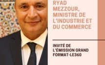 Entretien avec Ryad Mezzour, ministre de l'Industrie et du commerce