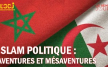 Algérie - Maroc : aventures et mésaventures de l’islam politique