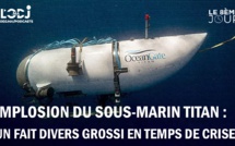 Implosion du sous-marin Titan : un fait divers grossi en temps de crise