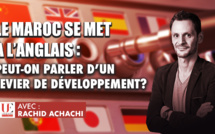 Le Maroc se met à l'Anglais : Peut-on parler d'un levier de développement