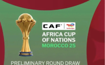 CAN Maroc 2025 : voici le tirage au sort complet du tour préliminaire des éliminatoires