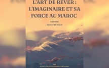 Parution du livre "L'Art de rêver : L'imaginaire et sa force au Maroc"