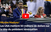Nicolas Maduro : Les USA mettent 50 millions de dollars sur la tête du président vénézuélien