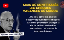 [Vidéo] : Mais où sont passés les chèques-vacances au Maroc ,
