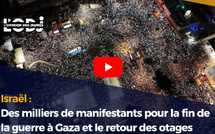 Israël : Des milliers de manifestants pour la fin de la guerre à Gaza et le retour des otages