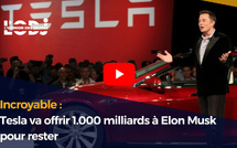 Tesla va offrir 1.000 milliards à Elon Musk pour rester