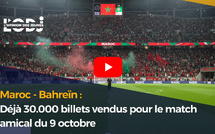 Maroc - Bahreïn : Déjà 30.000 billets vendus pour le match amical du 9 octobre