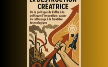 La destruction créatrice : « De la politique de l’offre à la politique d’innovation : passer du rattrapage à la frontière technologique »