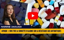 [vidéo] : Afrique : l’OMS tire la sonnette d’alarme sur la résistance aux antibiotiques