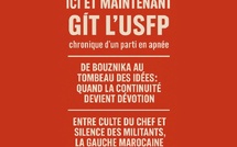 ​Ici et maintenant gît l’USFP ou du moins, ce qu’il en reste aux yeux de ses propres militants