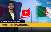 [vidéo] : Witkoff : Vers un Accord de Paix entre le Maroc et l'Algérie ?