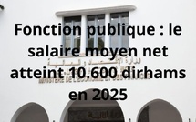 Fonction publique : le salaire moyen net atteint 10.600 dirhams en 2025
