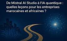 De Mistral AI Studio à l’IA quantique : quelles leçons pour les entreprises marocaines et africaines ?