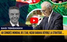 Au Congrès Mondial de l’Eau, Nizar Baraka dévoile la stratégie d’un Maroc qui anticipe