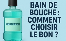 Bain de bouche : comment choisir le bon selon son problème