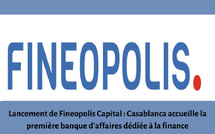 Lancement de Fineopolis Capital : Casablanca accueille la première banque d’affaires dédiée à la finance participative et à l’investissement éthique