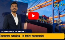 [vidéo] : Commerce extérieur : Le déficit commercial se creuse à 353 milliards de dirhams fin 2025
