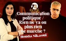 7ème sens avec Houda Sikaoui : Communication politique / Rien ne va ou plus rien ne marche ?