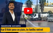 [vidéo] : Ksar El Kébir panse ses plaies, les familles rentrent