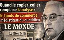 [Vidéo] : Quand le copier-coller remplace l’analyse : le fonds de commerce médiatique du quotidien LE MONDE
