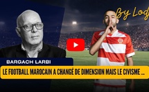 Le football marocain a changé de dimension mais le civisme attendra