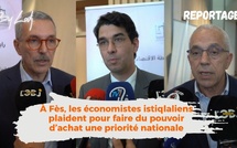 ​À Fès, les économistes istiqlaliens plaident pour faire du pouvoir d’achat une priorité nationale